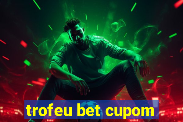 trofeu bet cupom